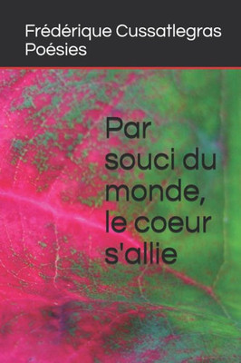 Par Souci Du Monde, Le Coeur S'Allie (French Edition)