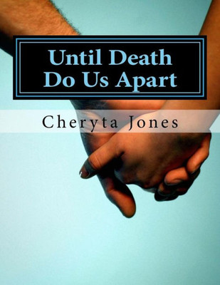 Until Death Do Us Apart: Poetry And Prose