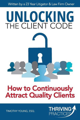 Unlocking The Client Code: How To Continuously Attract Quality Clients