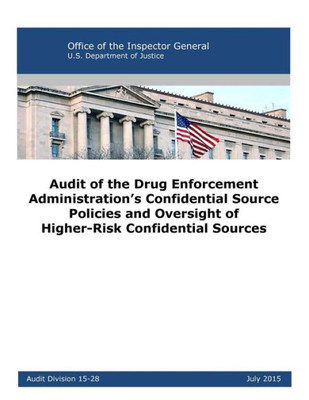 Audit Of The Drug Enforcement AdministrationS Confidential Source Policies And Oversight Of Higher-Risk Confidential Sources