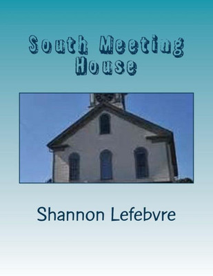 South Meeting House: A Study Of The South Meeting House Of Portsmouth, Nh