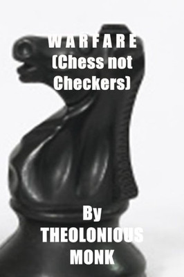 Warfare Pg Version: (Chess Not Checkers)