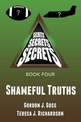 Shameful Truths: Secrets, Secrets, Secrets Book Four