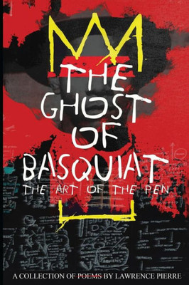 The Ghost Of Basquiat: The Art Of The Pen