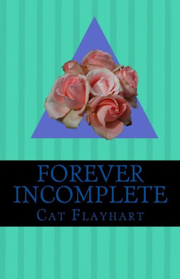 Forever Incomplete: A Collection Of Poetry