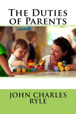 The Duties Of Parents John Charles Ryle