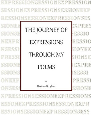 The Journey Of Expressions Through My Poems