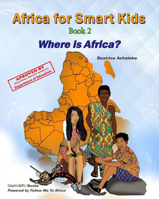 Africa For Smart Kids Book 2: Where Is Africa? (Globuntu Books - Africa For Smart Kids)