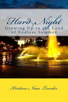 Hard Night: Growing Up In The Land Of Endless Summer