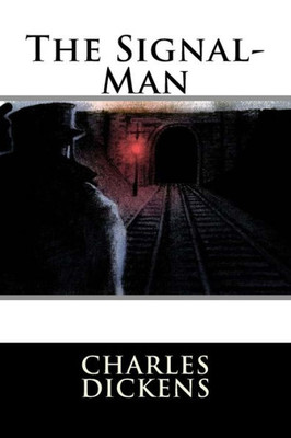 The Signal-Man Charles Dickens