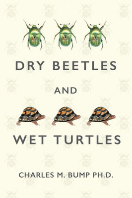 Dry Beetles And Wet Turtles