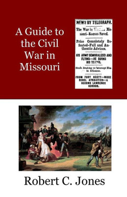 A Guide To The Civil War In Missouri