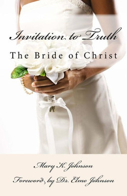 Invitation To Truth: The Bride Of Christ (3)