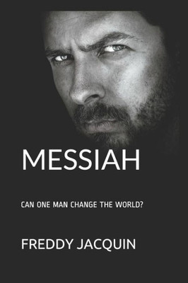 Messiah: Can One Man Change The World?