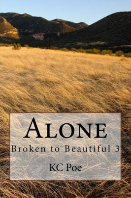 Alone (Broken To Beautiful) (Volume 3)