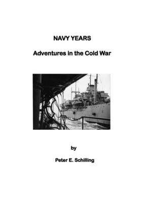 Navy Years: Adventures In The Cold War