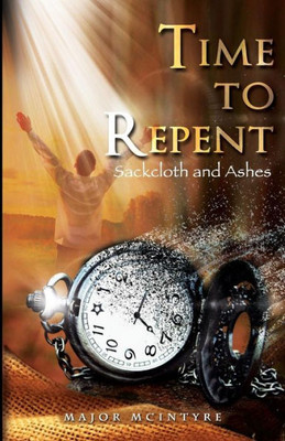 Time To Repent: Sackcloth And Ashes