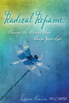 Radical Reframe: Change The Stories That Shape Your Life