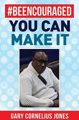 #Beencouraged: You Can Make It