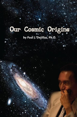 Our Cosmic Origins