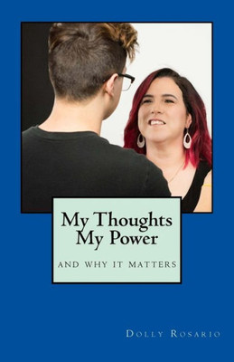 My Thoughts: My Power: And Why It Matters