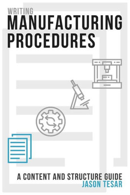 Writing Manufacturing Procedures: A Content And Structure Guide