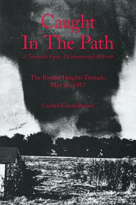 Caught In The Path: A Tornado'S Fury, A Community'S Rebirth