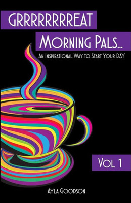 Grrrrrrrreat Morning Pals: An Inspirational Way To Start Your Day
