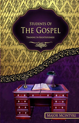 Students Of The Gospel: Training In Righteousness