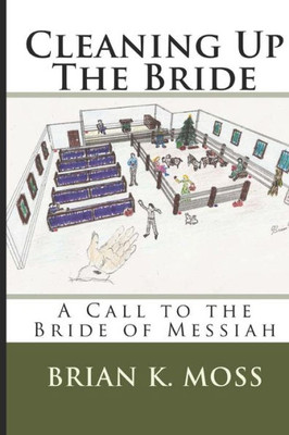 Cleaning Up The Bride: A Call To The Bride Of Messiah (Holiness)