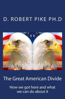 The Great American Divide: How We Got Here And What We Can Do About It