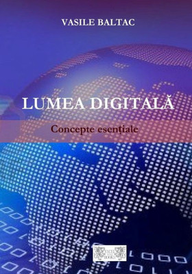 Lumea Digitala: Concepte Esentiale (Romanian Edition)