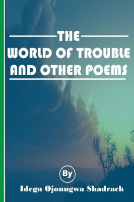 The World Of Trouble And Other Poems