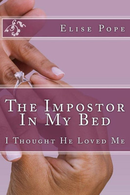 The Impostor In My Bed: I Thought He Loved Me