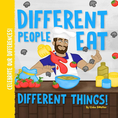 Different People Eat Different Things! (Celebrate Our Differences!) (Volume 2)