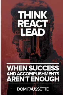 Think React Lead: When Success And Accomplishments Aren'T Enough