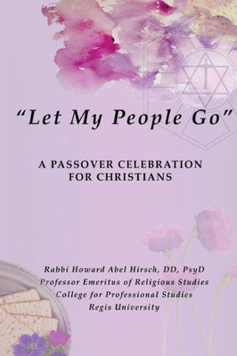 Let My People Go: A Passover Celebration For Christians