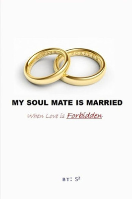 My Soul Mate Is Married: When Love Is Forbidden