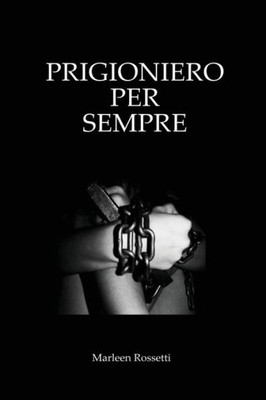 Prigioniero Per Sempre (Italian Edition)