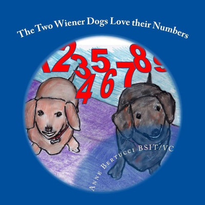 The Two Wiener Dogs Love Their Numbers: Adding And Subtracting With The Two Wiener Dogs (Volume 2)