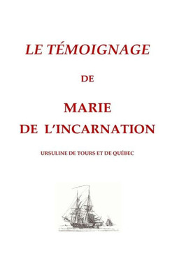 Le Témoignage De Marie De L'Incarnation (French Edition)