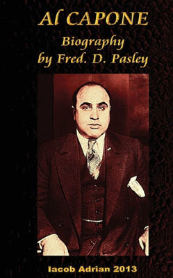 Al Capone Biography By Fred. D. Pasley