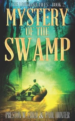 Mystery Of The Swamp (The Louisiana Files)