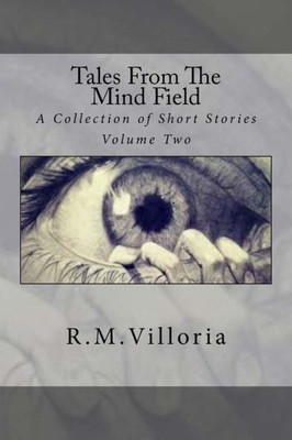 Tales From The Mind Field: A Collection Of Short Stories (Volume 2)