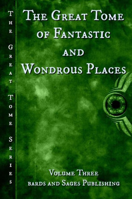 The Great Tome Of Fantastic And Wondrous Places (The Great Tome Series)