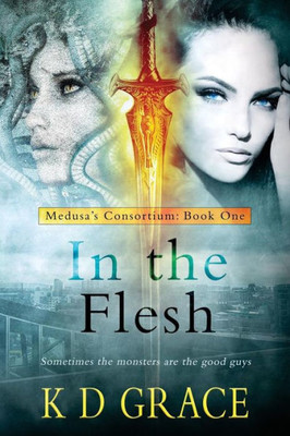 In The Flesh (The Medusa Consortium) (Volume 1)