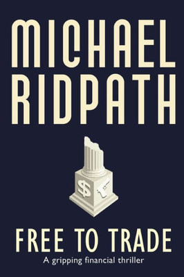 Free To Trade: A Gripping Financial Thriller