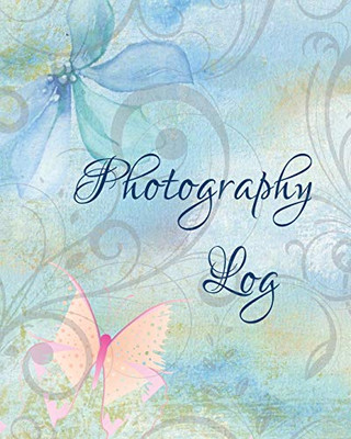 Photography Log: Photoshoot Record Book And Organizer, Professional Photographer Journal, Photography Business
