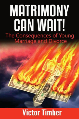 Matrimony Can Wait!: The Consequences Of Young Marriage And Divorce