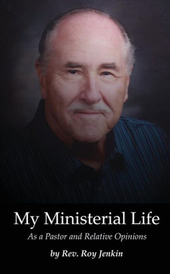 My Ministerial Life: As A Pastor And Relative Opinions